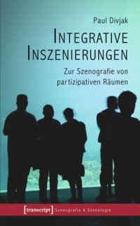 cover of the book Integrative Inszenierungen: Zur Szenografie von partizipativen Räumen