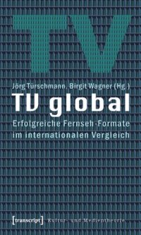 cover of the book TV global: Erfolgreiche Fernseh-Formate im internationalen Vergleich