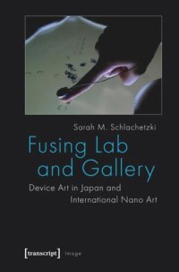 cover of the book Fusing Lab and Gallery: Device Art in Japan and International Nano Art