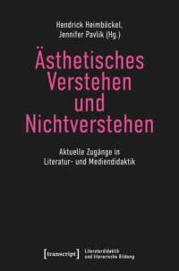 cover of the book Ästhetisches Verstehen und Nichtverstehen: Aktuelle Zugänge in Literatur- und Mediendidaktik