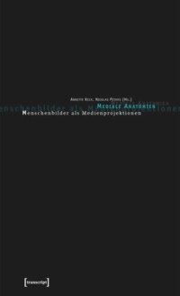 cover of the book Mediale Anatomien: Menschenbilder als Medienprojektionen