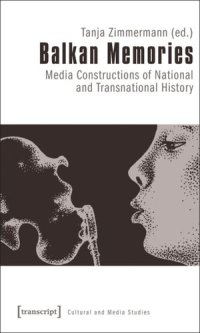 cover of the book Balkan Memories: Media Constructions of National and Transnational History