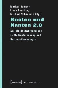 cover of the book Knoten und Kanten 2.0: Soziale Netzwerkanalyse in Medienforschung und Kulturanthropologie