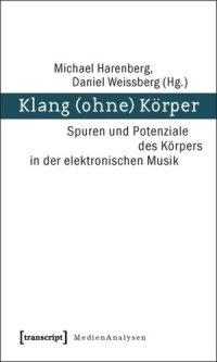 cover of the book Klang (ohne) Körper: Spuren und Potenziale des Körpers in der elektronischen Musik