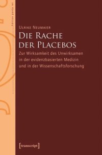 cover of the book Die Rache der Placebos: Zur Wirksamkeit des Unwirksamen in der evidenzbasierten Medizin und in der Wissenschaftsforschung