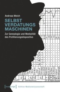 cover of the book Selbstverdatungsmaschinen: Zur Genealogie und Medialität des Profilierungsdispositivs