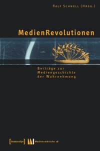 cover of the book MedienRevolutionen: Beiträge zur Mediengeschichte der Wahrnehmung