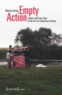 cover of the book Empty Action: Labour and Free Time in the Art of Collective Actions