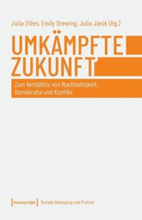 cover of the book Umkämpfte Zukunft: Zum Verhältnis von Nachhaltigkeit, Demokratie und Konflikt