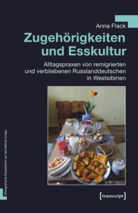 cover of the book Zugehörigkeiten und Esskultur: Alltagspraxen von remigrierten und verbliebenen Russlanddeutschen in Westsibirien