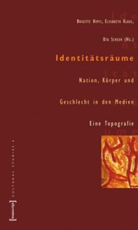 cover of the book Identitätsräume: Nation, Körper und Geschlecht in den Medien. Eine Topografie