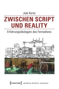 cover of the book Zwischen Script und Reality: Erfahrungsökologien des Fernsehens