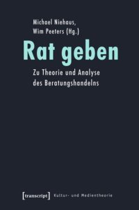 cover of the book Rat geben: Zu Theorie und Analyse des Beratungshandelns