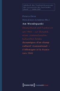 cover of the book Am Wendepunkt: Deutschland und Frankreich um 1945 - zur Dynamik eines 'transnationalen' kulturellen Feldes / Dynamiques d'un champ culturel 'transnational' - L'Allemagne et la France vers 1945