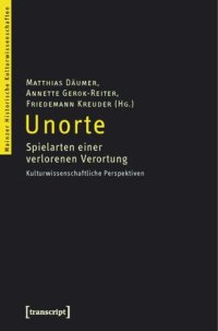 cover of the book Unorte: Spielarten einer verlorenen Verortung. Kulturwissenschaftliche Perspektiven