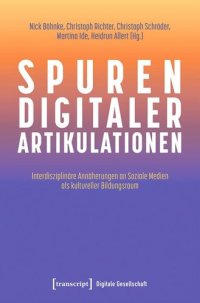 cover of the book Spuren digitaler Artikulationen: Interdisziplinäre Annäherungen an Soziale Medien als kultureller Bildungsraum