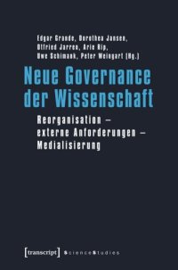 cover of the book Neue Governance der Wissenschaft: Reorganisation - externe Anforderungen - Medialisierung