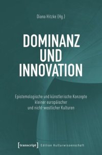 cover of the book Dominanz und Innovation: Epistemologische und künstlerische Konzepte kleiner europäischer und nicht-westlicher Kulturen