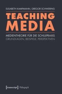 cover of the book Teaching Media: Medientheorie für die Schulpraxis - Grundlagen, Beispiele, Perspektiven