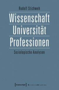 cover of the book Wissenschaft, Universität, Professionen: Soziologische Analysen