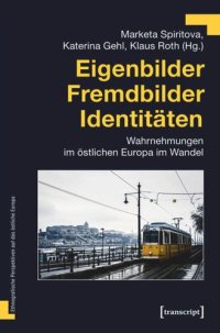 cover of the book Eigenbilder - Fremdbilder - Identitäten: Wahrnehmungen im östlichen Europa im Wandel