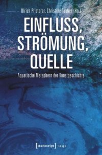 cover of the book Einfluss, Strömung, Quelle: Aquatische Metaphern der Kunstgeschichte