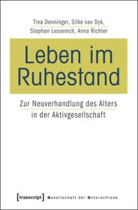 cover of the book Leben im Ruhestand: Zur Neuverhandlung des Alters in der Aktivgesellschaft