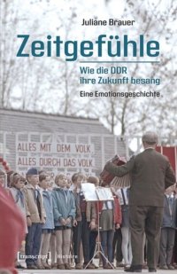 cover of the book Zeitgefühle - Wie die DDR ihre Zukunft besang: Eine Emotionsgeschichte