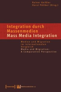 cover of the book Integration durch Massenmedien / Mass Media-Integration: Medien und Migration im internationalen Vergleich / Media and Migration: A Comparative Perspective