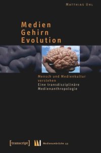 cover of the book Medien - Gehirn - Evolution: Mensch und Medienkultur verstehen. Eine transdisziplinäre Medienanthropologie