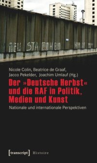 cover of the book Der »Deutsche Herbst« und die RAF in Politik, Medien und Kunst: Nationale und internationale Perspektiven