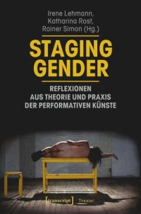 cover of the book Staging Gender - Reflexionen aus Theorie und Praxis der performativen Künste