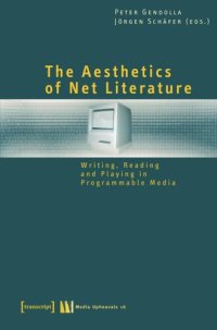 cover of the book The Aesthetics of Net Literature: Writing, Reading and Playing in Programmable Media