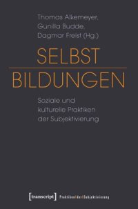 cover of the book Selbst-Bildungen: Soziale und kulturelle Praktiken der Subjektivierung