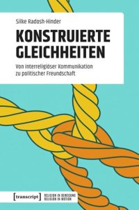 cover of the book Konstruierte Gleichheiten: Von interreligiöser Kommunikation zu politischer Freundschaft