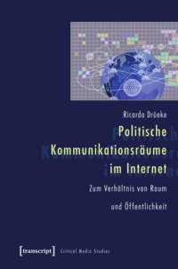 cover of the book Politische Kommunikationsräume im Internet: Zum Verhältnis von Raum und Öffentlichkeit