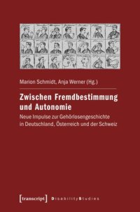 cover of the book Zwischen Fremdbestimmung und Autonomie: Neue Impulse zur Gehörlosengeschichte in Deutschland, Österreich und der Schweiz