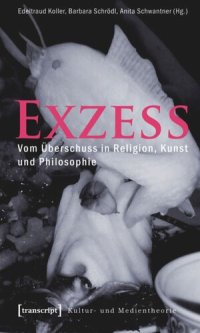 cover of the book Exzess: Vom Überschuss in Religion, Kunst und Philosophie