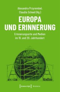 cover of the book Europa und Erinnerung: Erinnerungsorte und Medien im 19. und 20. Jahrhundert