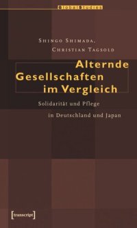 cover of the book Alternde Gesellschaften im Vergleich: Solidarität und Pflege in Deutschland und Japan