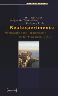 cover of the book Realexperimente: Ökologische Gestaltungsprozesse in der Wissensgesellschaft