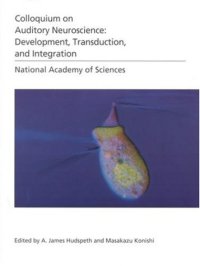 cover of the book (NAS Colloquium) Auditory Neuroscience: Development, Transduction, and Integration