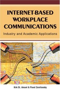 cover of the book Internet-Based Workplace Communications: Industry and Academic Applications