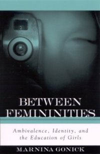 cover of the book Between Femininities: Ambivalence, Identity, and the Education of Girls 