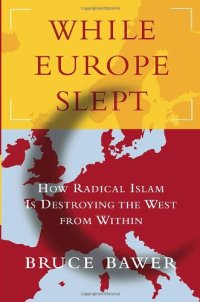 cover of the book While Europe Slept: How Radical Islam is Destroying the West from Within