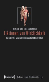 cover of the book Fiktionen von Wirklichkeit: Authentizität zwischen Materialität und Konstruktion