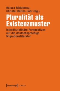 cover of the book Pluralität als Existenzmuster: Interdisziplinäre Perspektiven auf die deutschsprachige Migrationsliteratur