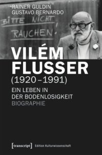 cover of the book Vilém Flusser (1920-1991): Ein Leben in der Bodenlosigkeit. Biographie