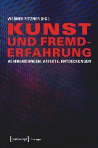 cover of the book Kunst und Fremderfahrung: Verfremdungen, Affekte, Entdeckungen