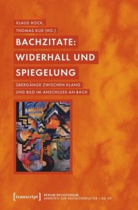 cover of the book Bachzitate: Widerhall und Spiegelung: Übergänge zwischen Klang und Bild im Anschluss an Bach